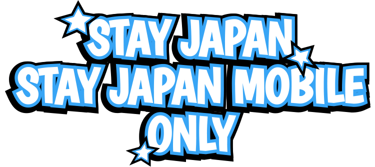 STAY JAPAN・STAY JAPAN MOBILE ONLY